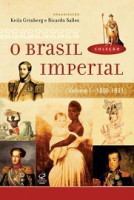 O BRASIL IMPERIAL - 1808-1831 (VOL 1) 