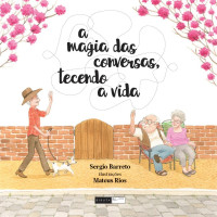 A MAGIA DAS CONVERSAS TECENDO A VIDA 