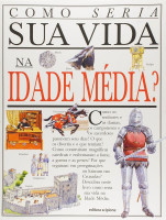 COMO SERIA A SUA VIDA NA IDADE MEDIA? 